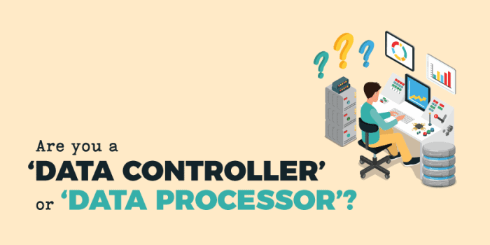 What is a Data Processor under GDPR? - MetaCompliance