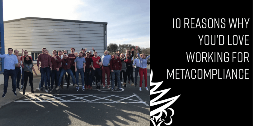 10 reasons why you’d love working for MetaCompliance