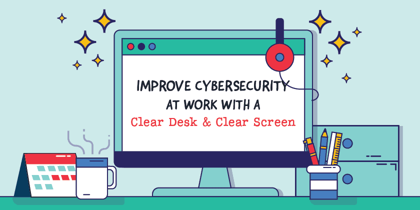 benefits to keeping a clear desk and clear screen in the workplace