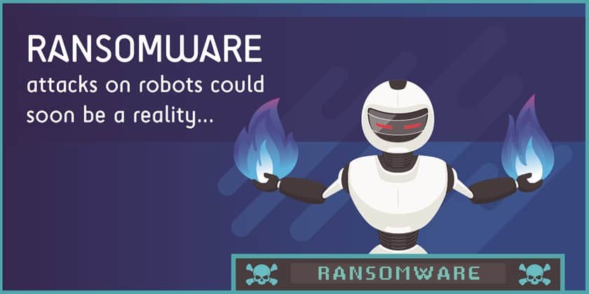Ransomware attacks on robots could soon be a reality