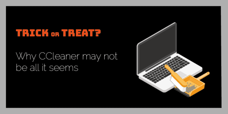 Trick or Treat: Why CCleaner may not be all it seems!