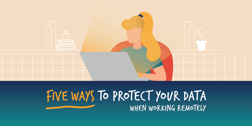 5 wats to protect your data when working remotely