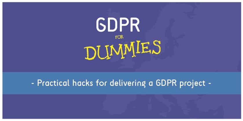 GDPR for Dummies – Practical Hacks for Delivering a GDPR Project