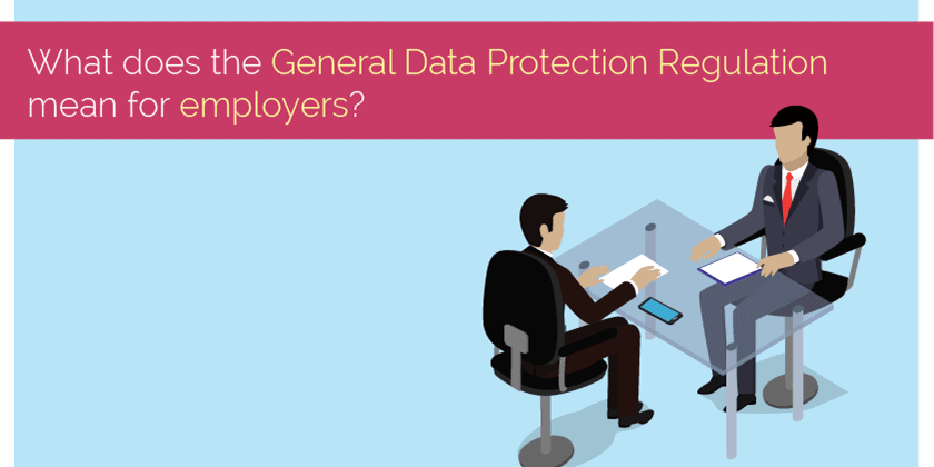 GDPR Made Simple – What does GDPR mean for employers?