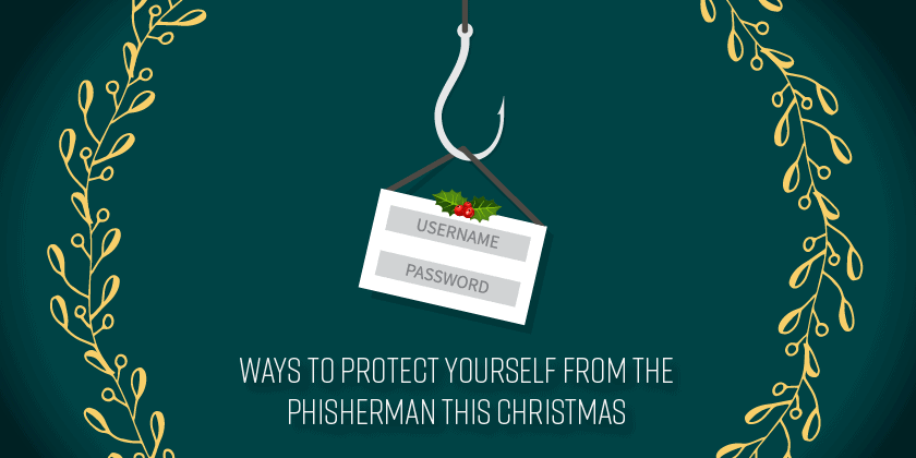 Ways To Protect Yourself From The Phisherman This Christmas