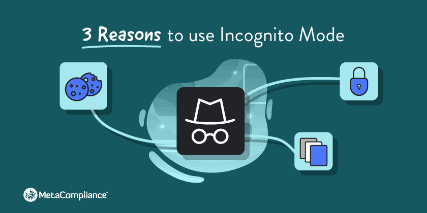 3 Reasons To Browse The Internet In Incognito Mode Metacompliance