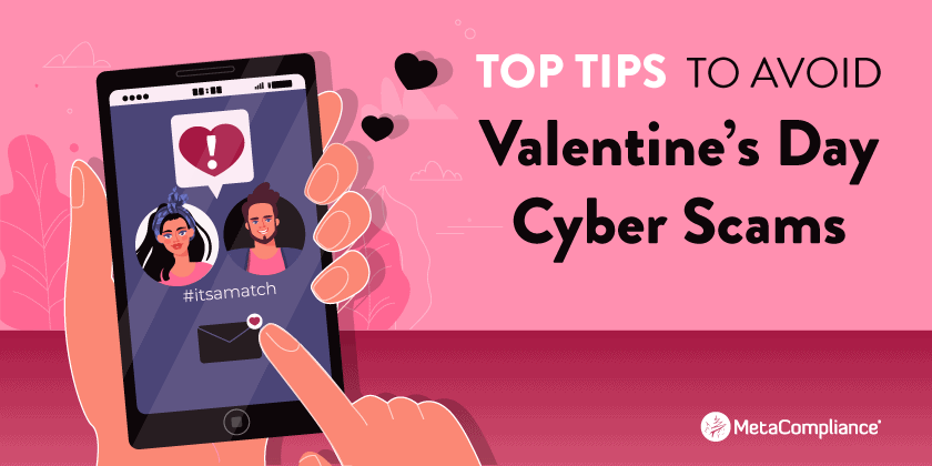 Top Tips to Avoid Valentine’s Day Cyber Scams