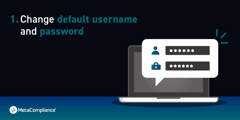 How-Secure-Home-Wi-Fi-Network-Working-Remotely-PT1 Cambiare nome utente e password predefiniti quando si lavora in remoto