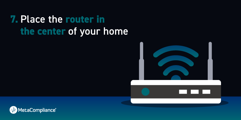 How-Secure-Home-Wi-Fi-Network-Working-Remotely-PT7-1 Posiziona il router al centro della tua casa quando lavori a distanza