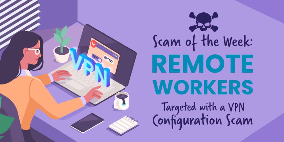 Remote Workers Targeted With a VPN Configuration Scam