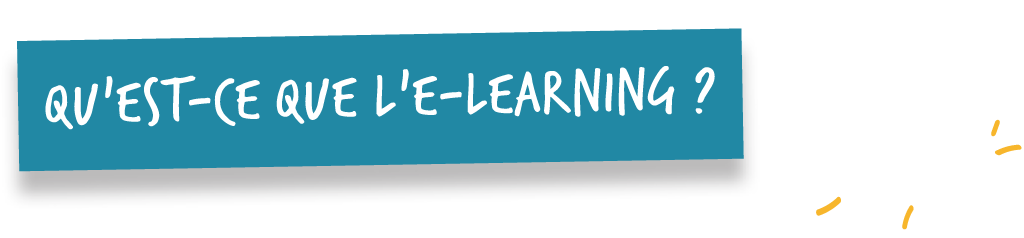 Qu'est-ce que l'e-Learning (apprentissage en ligne) ?