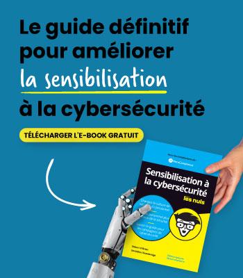 Le guide définitif pour améliorer la sensibilisation à la cybersécurité - TÉLÉCHARGER L'E-BOOK GRATUIT